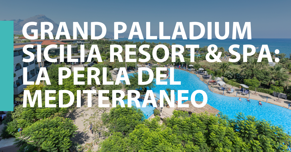 Grand Palladium Sicilia Resort & Spa: la perla del Mediterraneo