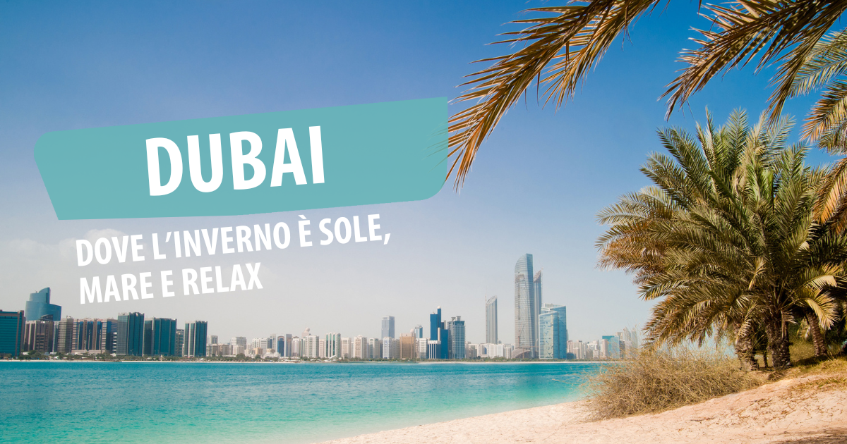 Dubai, dove l’inverno è sole, mare e relax