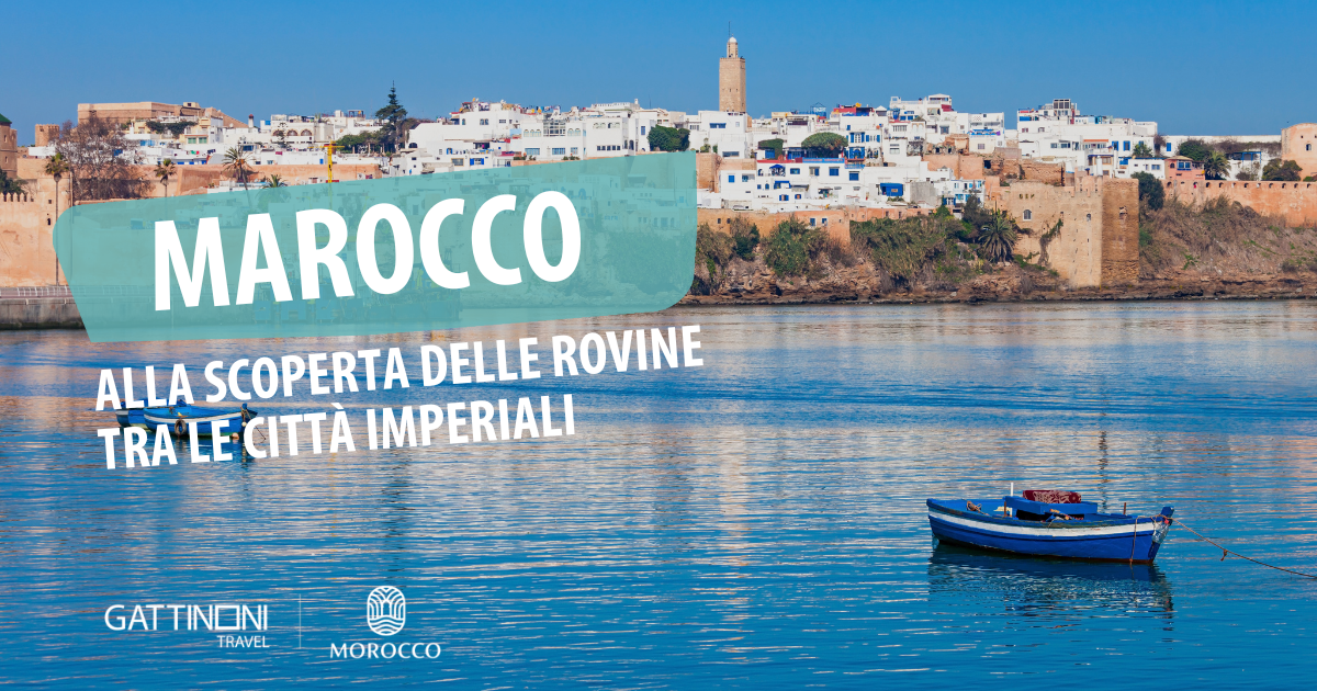 Marocco: alla scoperta delle rovine tra le Città Imperiali