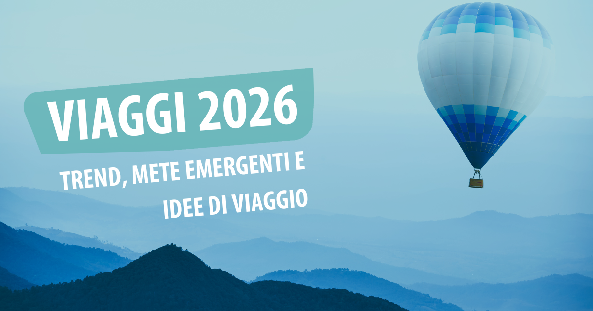 Viaggi 2026: trend, mete emergenti e idee di viaggio
