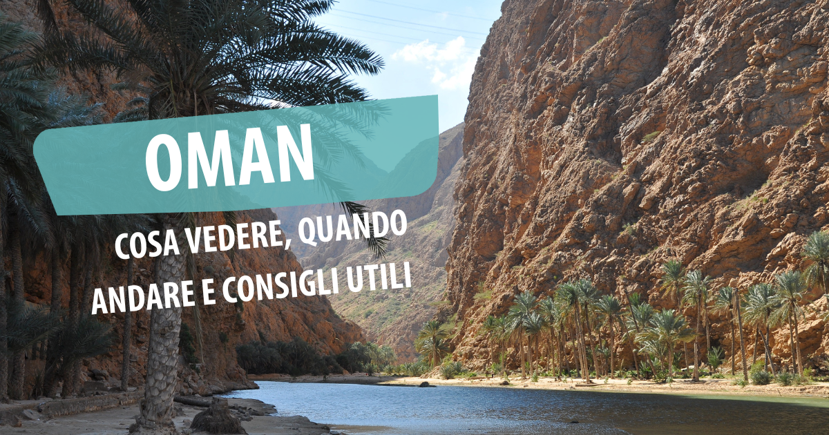 Viaggio in Oman: cosa vedere, quando andare e consigli utili